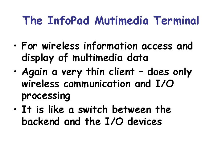 The Info. Pad Mutimedia Terminal • For wireless information access and display of multimedia