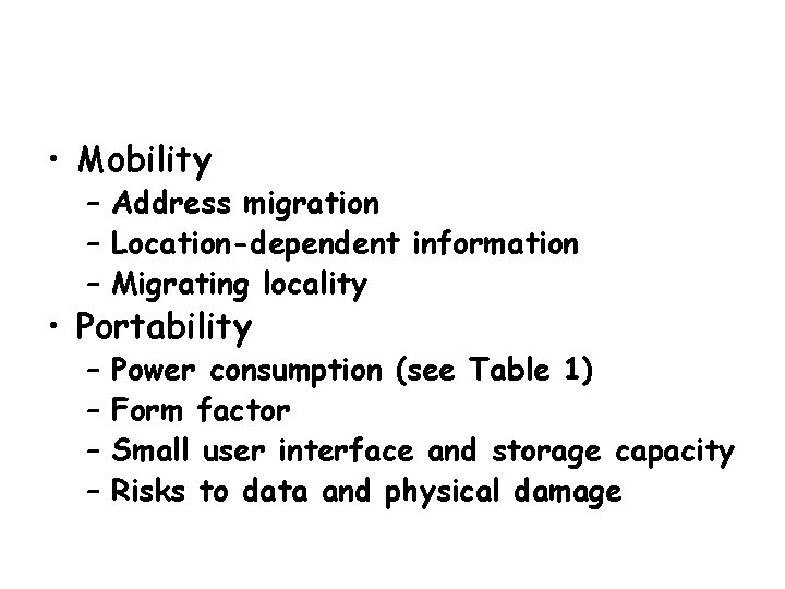  • Mobility – Address migration – Location-dependent information – Migrating locality • Portability