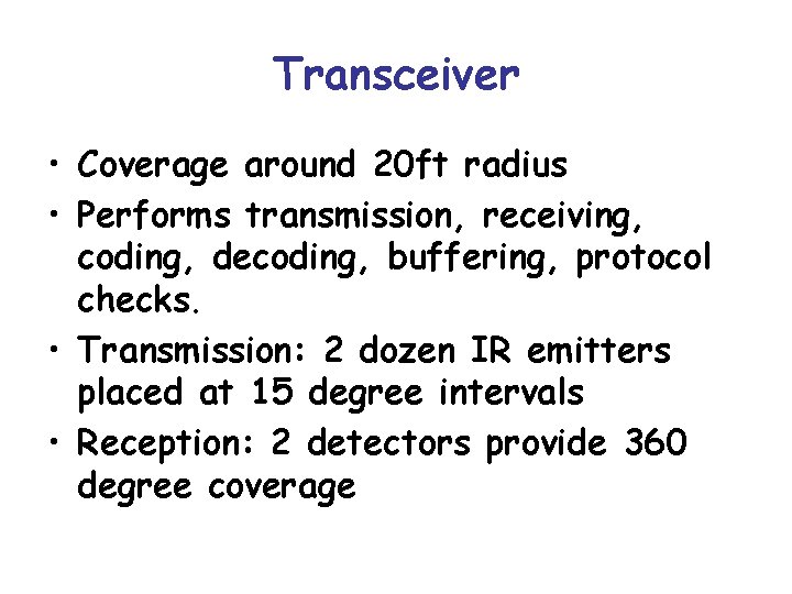 Transceiver • Coverage around 20 ft radius • Performs transmission, receiving, coding, decoding, buffering,