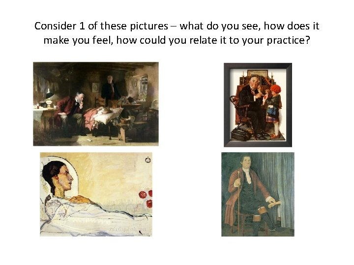 Consider 1 of these pictures – what do you see, how does it make