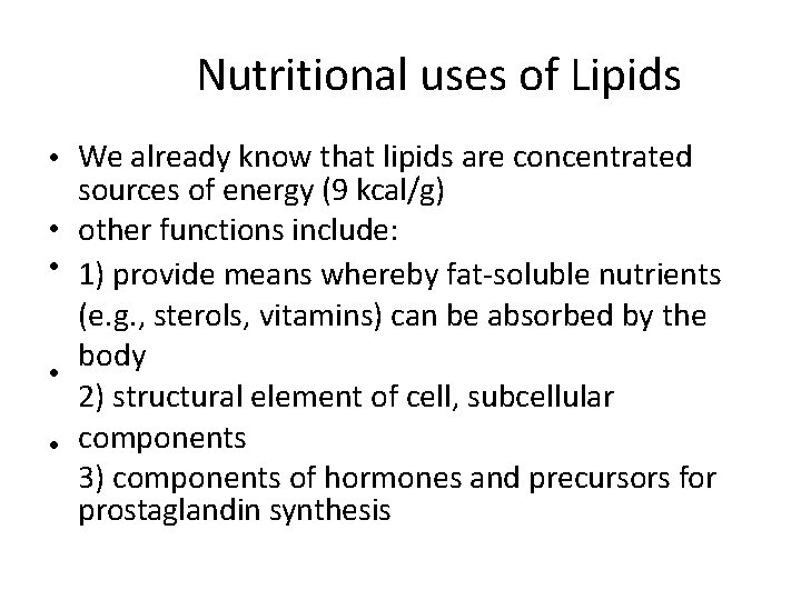 Nutritional uses of Lipids • We already know that lipids are concentrated sources of