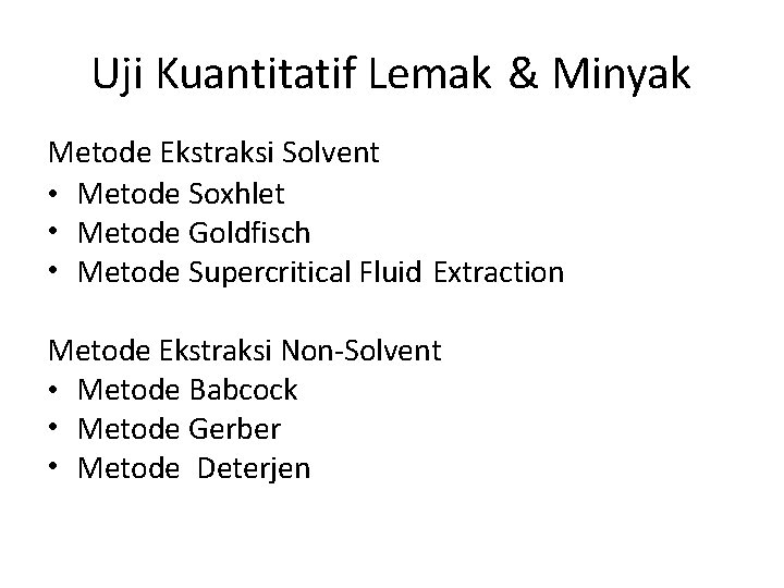 Uji Kuantitatif Lemak & Minyak Metode Ekstraksi Solvent • Metode Soxhlet • Metode Goldfisch