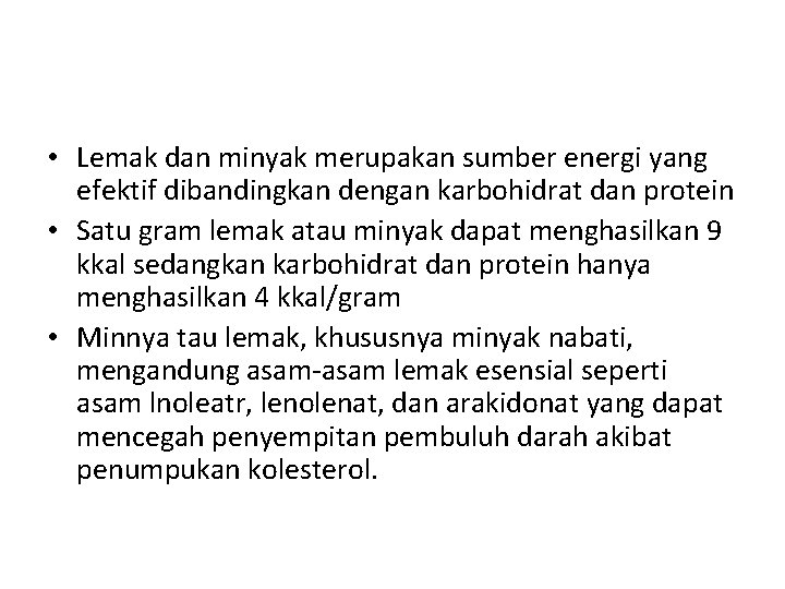  • Lemak dan minyak merupakan sumber energi yang efektif dibandingkan dengan karbohidrat dan