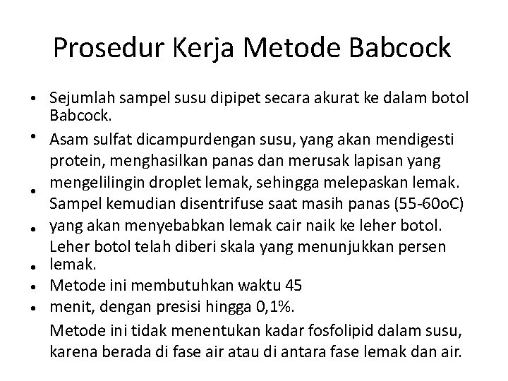 Prosedur Kerja Metode Babcock • Sejumlah sampel susu dipipet secara akurat ke dalam botol