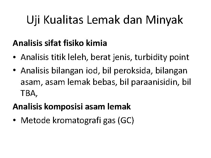 Uji Kualitas Lemak dan Minyak Analisis sifat fisiko kimia • Analisis titik leleh, berat