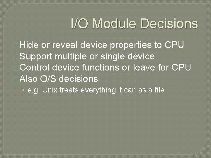 I/O Module Decisions �Hide or reveal device properties to CPU �Support multiple or single