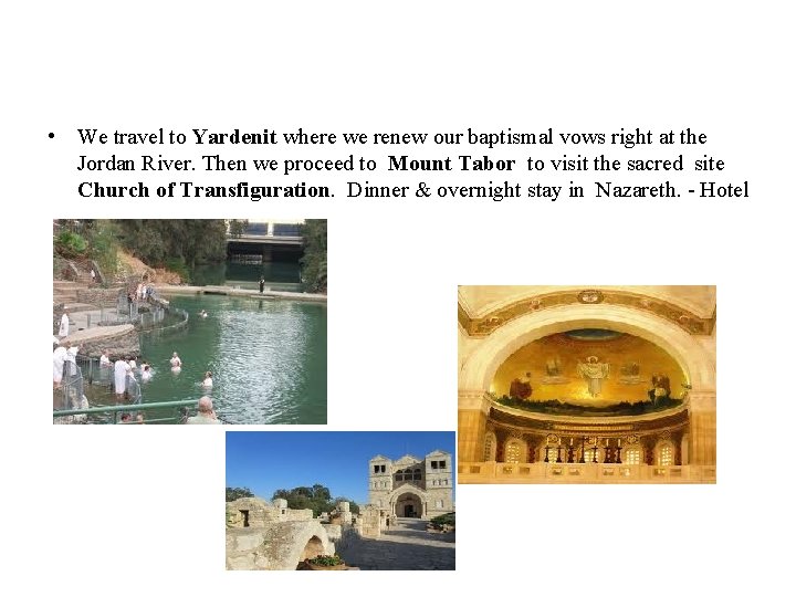  • We travel to Yardenit where we renew our baptismal vows right at