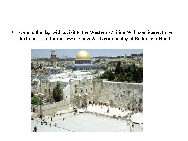  • We end the day with a visit to the Western Wailing Wall