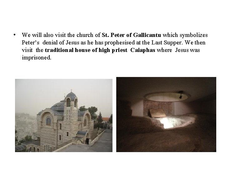  • We will also visit the church of St. Peter of Gallicantu which