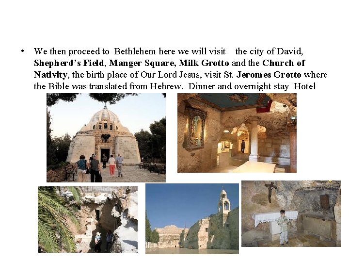  • We then proceed to Bethlehem here we will visit the city of