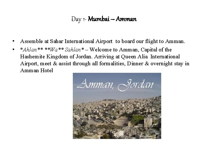 Day 1 - Mumbai – Amman • Assemble at Sahar International Airport to board