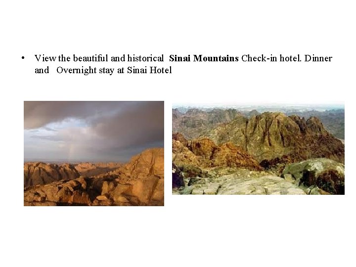  • View the beautiful and historical Sinai Mountains Check-in hotel. Dinner and Overnight