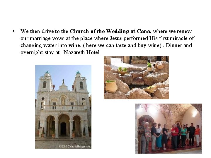  • We then drive to the Church of the Wedding at Cana, where