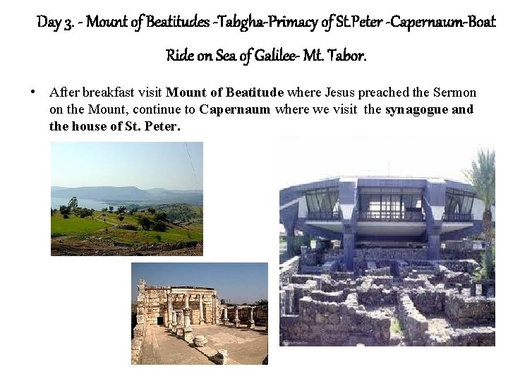 Day 3. - Mount of Beatitudes -Tabgha-Primacy of St. Peter -Capernaum-Boat Ride on Sea