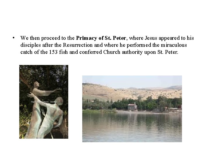  • We then proceed to the Primacy of St. Peter, where Jesus appeared