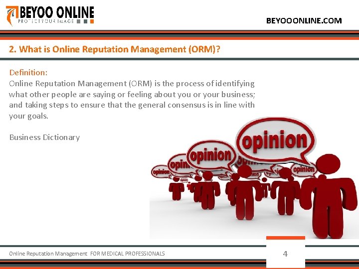 BEYOOONLINE. COM 2. What is Online Reputation Management (ORM)? Definition: Online Reputation Management (ORM)