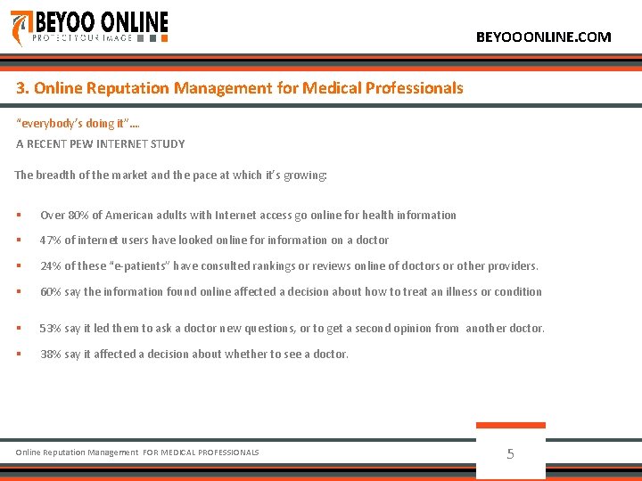 BEYOOONLINE. COM 3. Online Reputation Management for Medical Professionals “everybody’s doing it”…. A RECENT