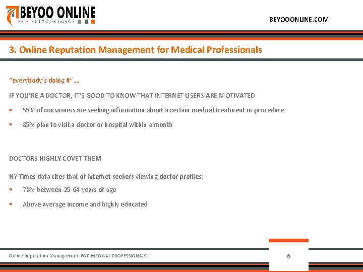 BEYOOONLINE. COM 3. Online Reputation Management for Medical Professionals “everybody’s doing it”…. IF YOU’RE