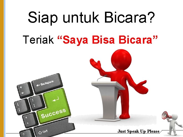 Siap untuk Bicara? Teriak “Saya Bisa Bicara” Just Speak Up Please 