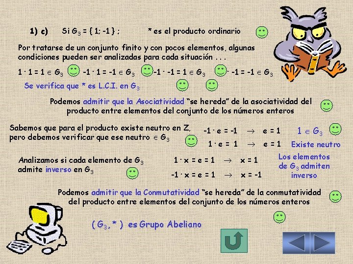 1) c) Si G 3 = { 1; -1 } ; * es el