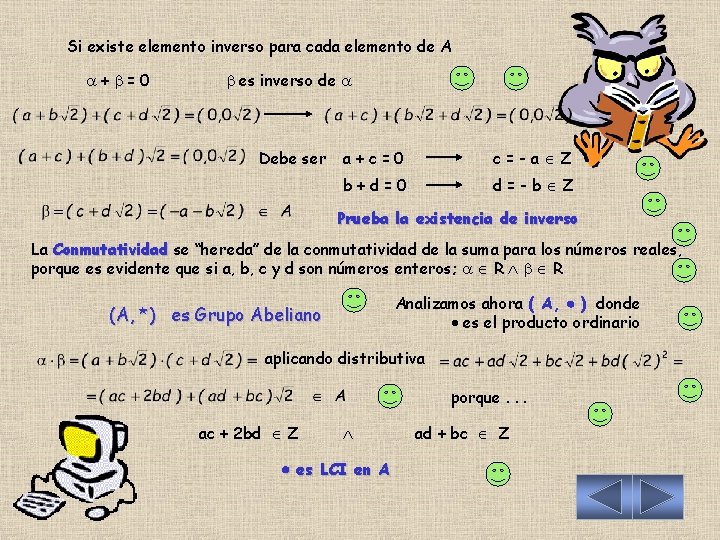 Si existe elemento inverso para cada elemento de A + =0 es inverso de