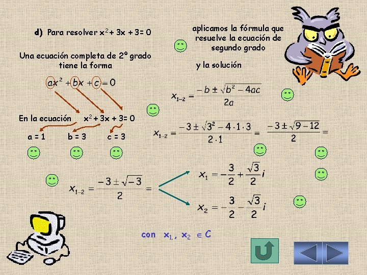 d) Para resolver x 2 + 3 x + 3= 0 Una ecuación completa