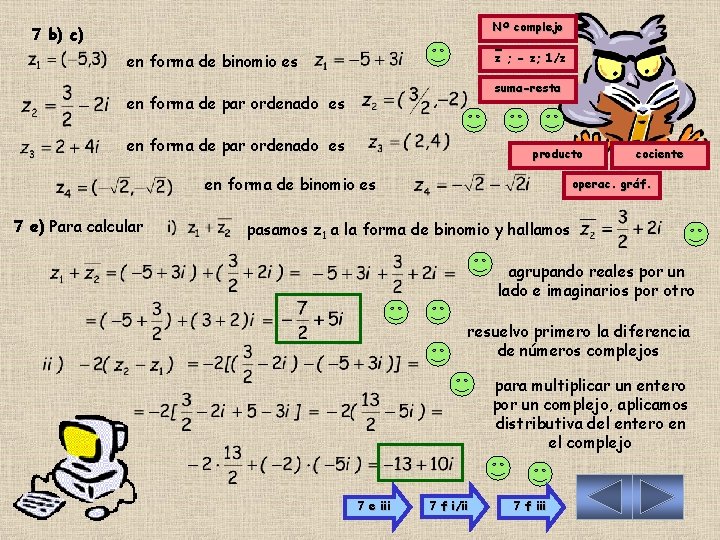 Nº complejo 7 b) c) z ; - z; 1/z en forma de binomio