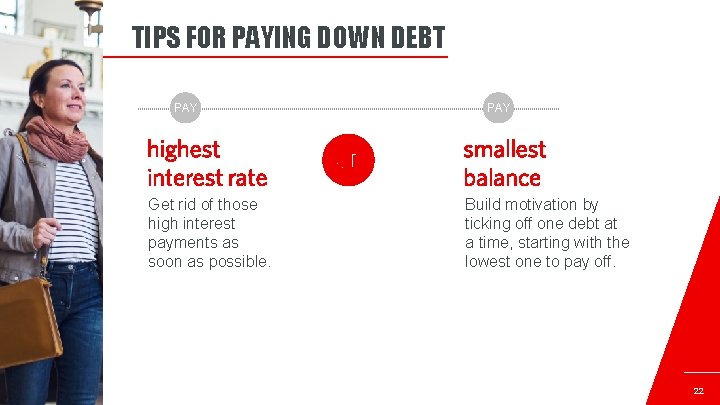 TIPS FOR PAYING DOWN DEBT PAY Get rid of those high interest payments as