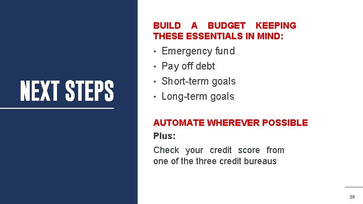 BUILD A BUDGET KEEPING THESE ESSENTIALS IN MIND: Emergency fund • Pay off debt