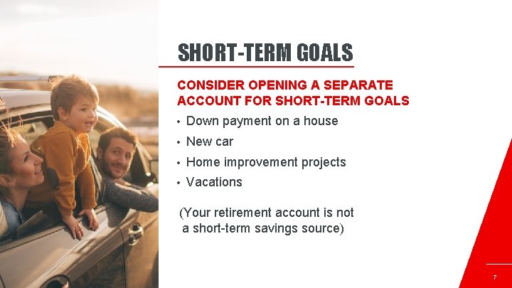 SHORT-TERM GOALS CONSIDER OPENING A SEPARATE ACCOUNT FOR SHORT-TERM GOALS • Down payment on