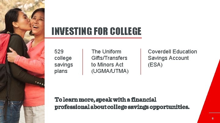 INVESTING FOR COLLEGE 529 college savings plans The Uniform Gifts/Transfers to Minors Act (UGMA/UTMA)