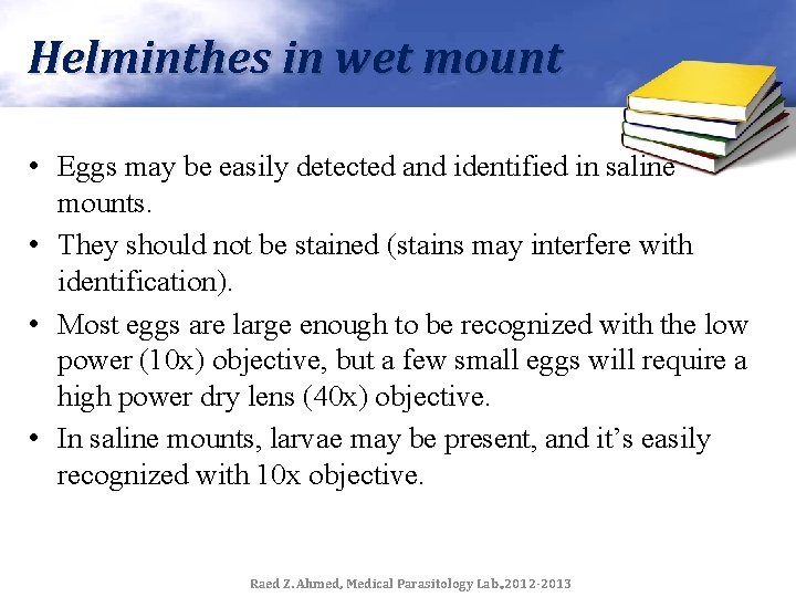 Helminthes in wet mount • Eggs may be easily detected and identified in saline