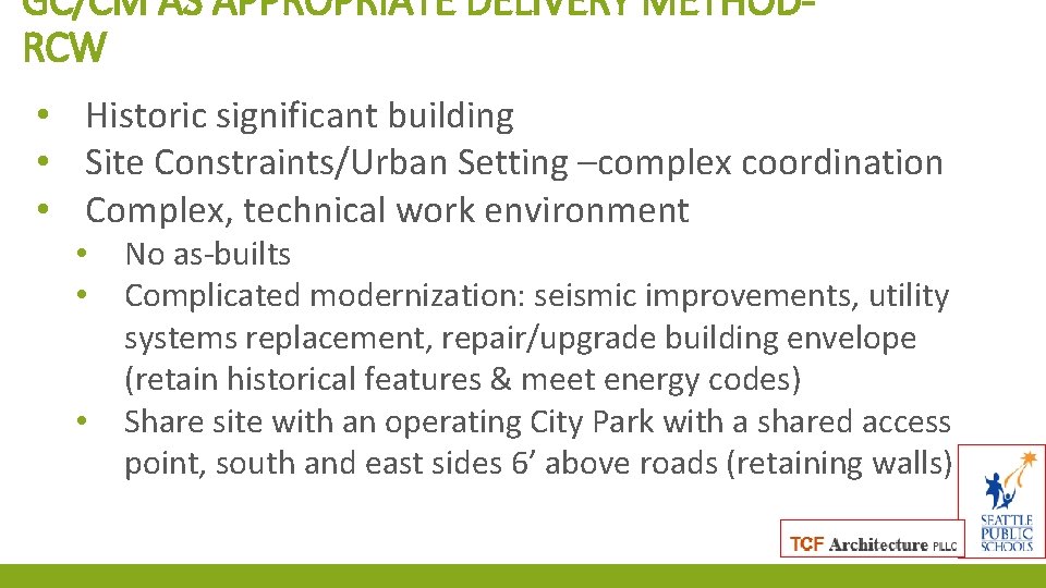 GC/CM AS APPROPRIATE DELIVERY METHODRCW • Historic significant building • Site Constraints/Urban Setting –complex