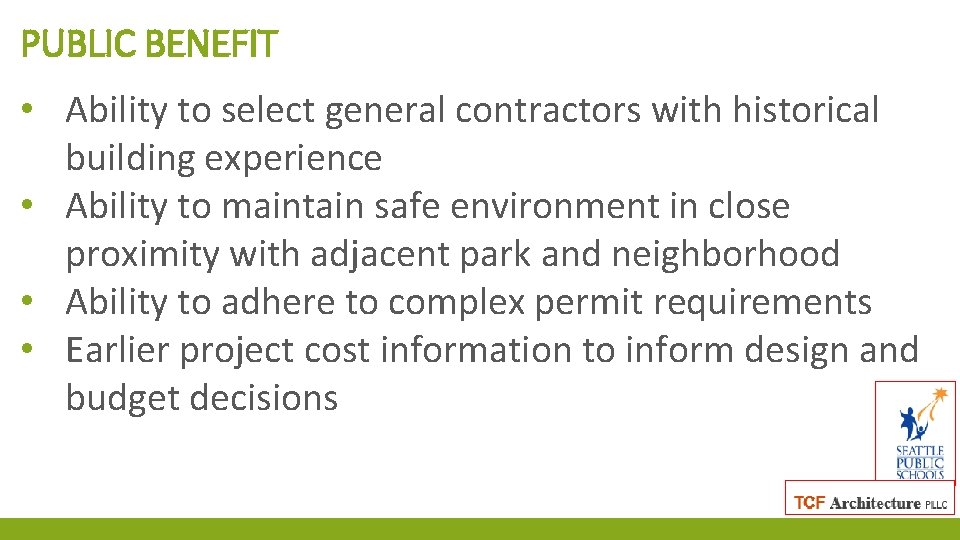 PUBLIC BENEFIT • Ability to select general contractors with historical building experience • Ability
