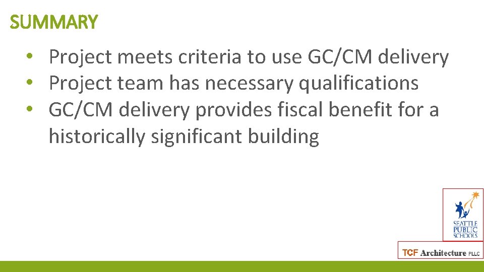 SUMMARY • Project meets criteria to use GC/CM delivery • Project team has necessary
