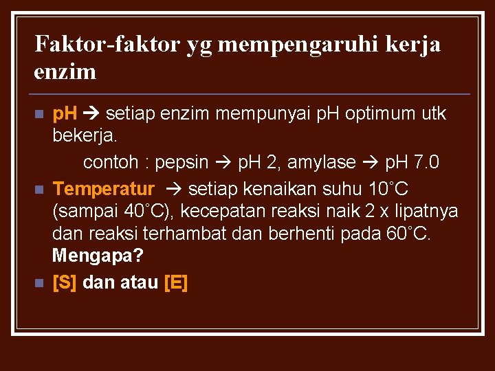 Faktor-faktor yg mempengaruhi kerja enzim n n n p. H setiap enzim mempunyai p.