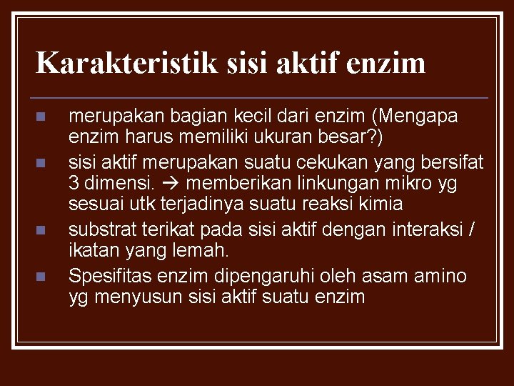 Karakteristik sisi aktif enzim n n merupakan bagian kecil dari enzim (Mengapa enzim harus