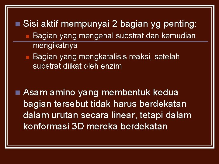 n Sisi aktif mempunyai 2 bagian yg penting: n n n Bagian yang mengenal
