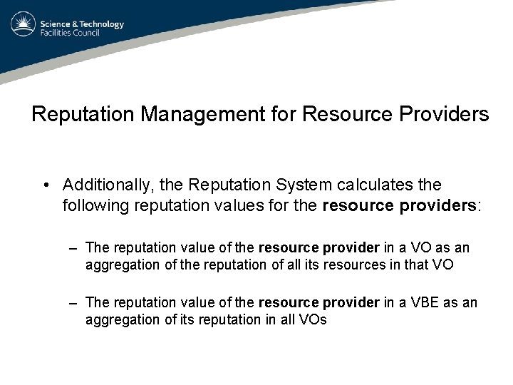 Reputation Management for Resource Providers • Additionally, the Reputation System calculates the following reputation