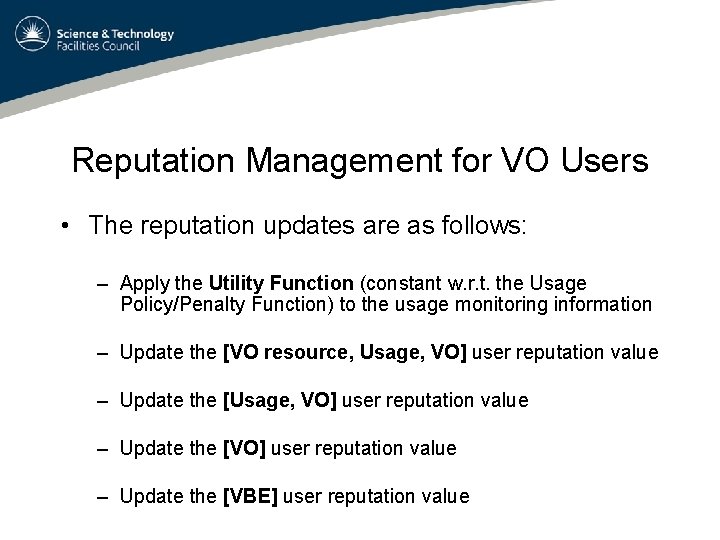 Reputation Management for VO Users • The reputation updates are as follows: – Apply