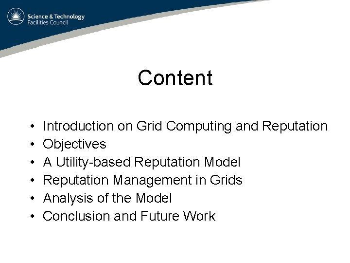 Content • • • Introduction on Grid Computing and Reputation Objectives A Utility-based Reputation