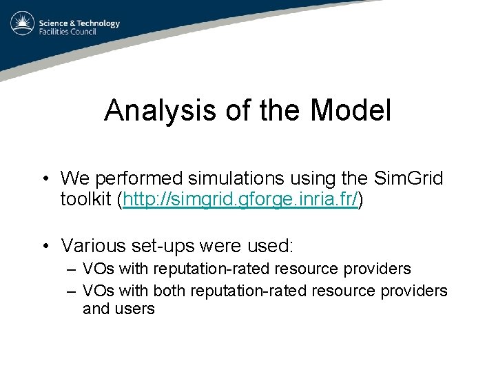 Analysis of the Model • We performed simulations using the Sim. Grid toolkit (http: