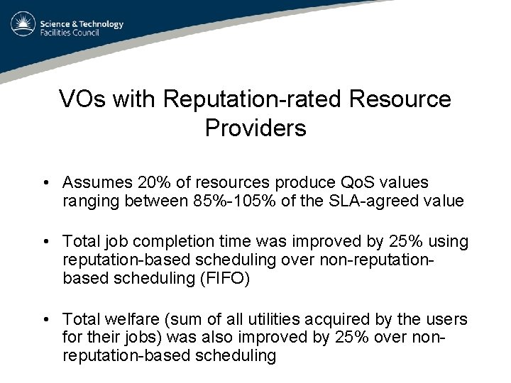 VOs with Reputation-rated Resource Providers • Assumes 20% of resources produce Qo. S values