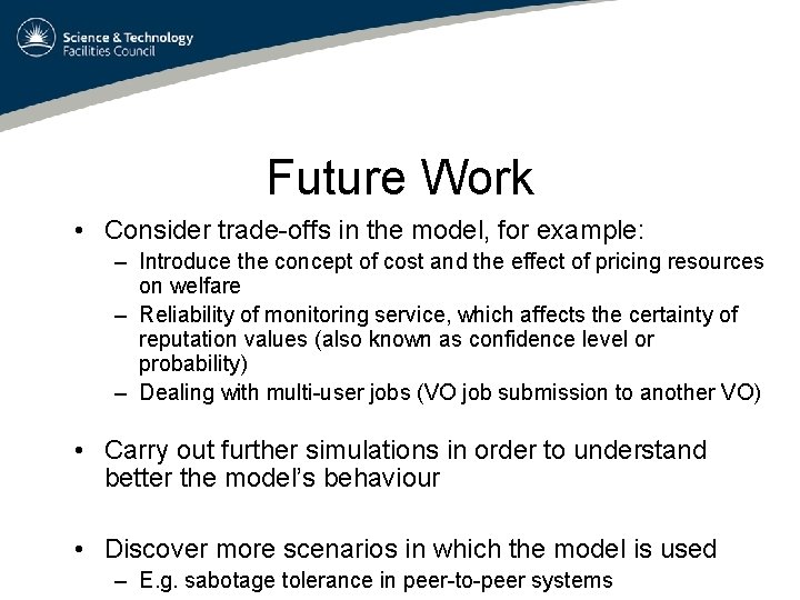 Future Work • Consider trade-offs in the model, for example: – Introduce the concept