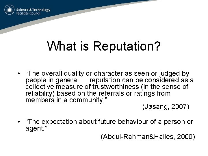 What is Reputation? • “The overall quality or character as seen or judged by