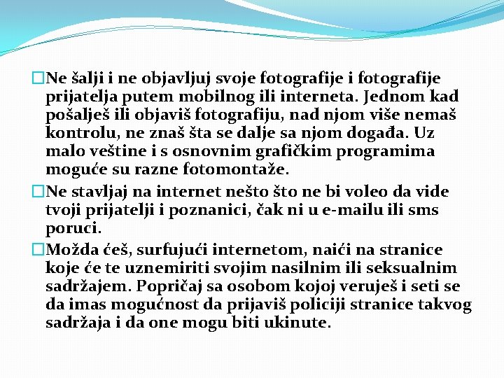 �Ne šalji i ne objavljuj svoje fotografije i fotografije prijatelja putem mobilnog ili interneta.