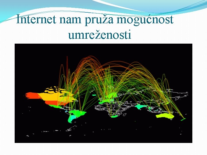 Internet nam pruža mogućnost umreženosti 