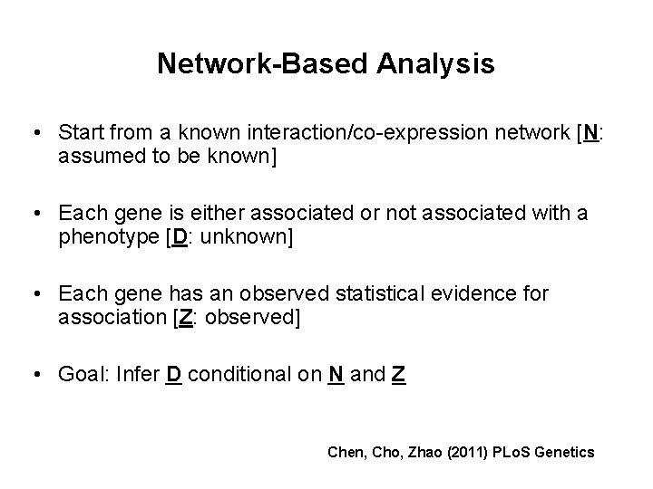 Network-Based Analysis • Start from a known interaction/co-expression network [N: assumed to be known]