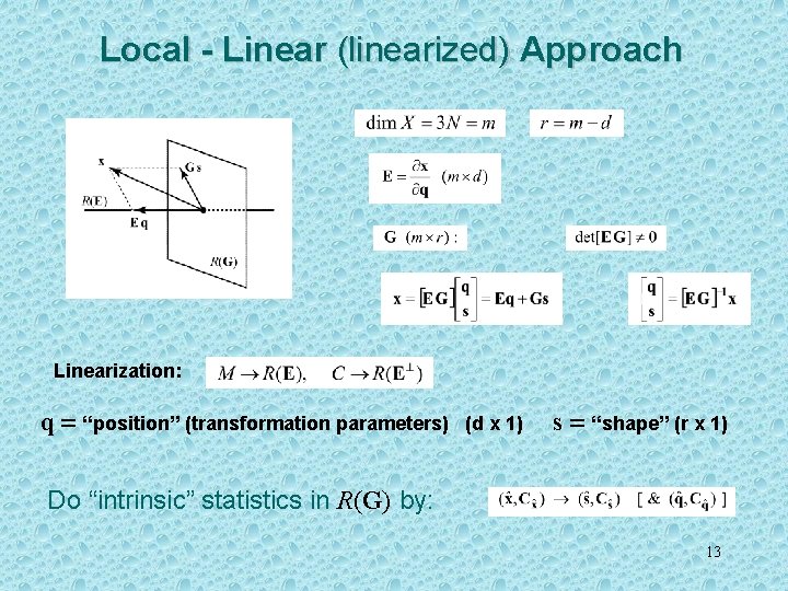 Local - Linear (linearized) Approach Linearization: q = “position” (transformation parameters) (d x 1)