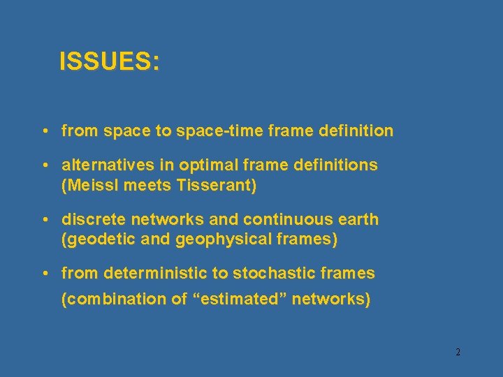 ISSUES: • from space to space-time frame definition • alternatives in optimal frame definitions